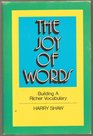 The joy of words Building a richer vocabulary