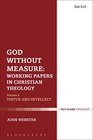 God Without Measure Working Papers in Christian Theology Volume 2 Virtue and Intellect