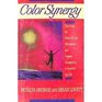 Color Synergy How to Use the Power of Color Creative Visualizations and Affirmations to Transform Your Life