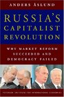 Russia's Capitalist Revolution Why Market Reform Succeeded and Democracy Failed