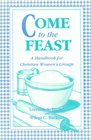 Come to the feast A handbook for Christian women's groups