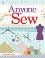 Anyone Can Sew A StepbyStep Guide to Essential Sewing Skills