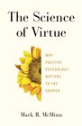 The Science of Virtue Why Positive Psychology Matters to the Church