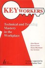 Key Workers Technical and Training Mastery in the Workplace
