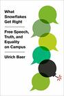 What Snowflakes Get Right Free Speech Truth and Equality on Campus