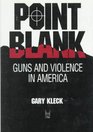 Point Blank Guns and Violence in America