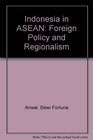 Indonesia in ASEAN  Foreign Policy and Regionalism