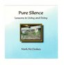 Pure Silence Lessons in Living and Dying