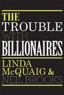 The Trouble with Billionaires