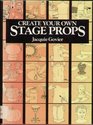 Create Your Own Stage Props