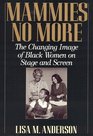 Mammies No More The Changing Image of Black Women on Stage and Screen