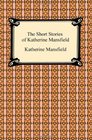 The Short Stories of Katherine Mansfield