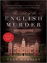 The Art of the English Murder From Jack the Ripper and Sherlock Holmes to Agatha Christie and Alfred Hitchcock