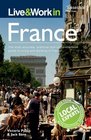 Live  Work in France 6th Edition The Most Accurate Practical and Comprehensive Guide to Living and Working In France