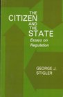 The Citizen and the State Essays on Regulation