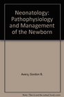 Neonatology Pathophysiology and Management of the Newborn