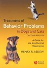 Treatment of Behavior Problems in Dogs and Cats: A Guide for the Small Animal Veterinarian