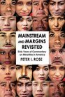 Mainstream and Margins Revisited Sixty Years of Commentary on Minorities in America