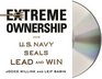 Extreme Ownership How US Navy SEALs Lead and Win