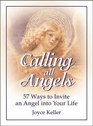 Calling All Angels 57 Ways to Invite an Angel into Your Life