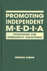 Promoting Independent Media Strategies for Democracy Assistance