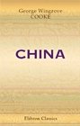 China Being 'The Times' Special Correspondence from China in the Years 185758