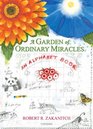 A Garden Of Ordinary Miracles An Alphabet Book