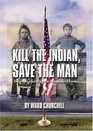 Kill the Indian Save the Man