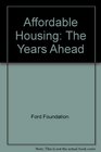 Affordable Housing The Years Ahead