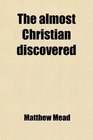 The almost Christian discovered