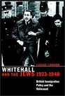Whitehall and the Jews 19331948  British Immigration Policy Jewish Refugees and the Holocaust