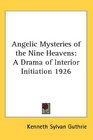 Angelic Mysteries of the Nine Heavens A Drama of Interior Initiation 1926