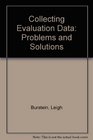 Collecting Evaluation Data Problems and Solutions