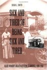 Sick and Tired of Being Sick and Tired Black Women's Health Activism in America 18901950