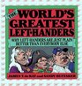 The World's Greatest LeftHanders  Why LeftHanders are Just Plain Better Than Everybody Else