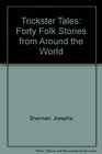 Trickster Tales: Forty Folk Stories from Around the World