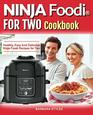 Ninja Foodi® For two Cookbook: Healthy, Easy And Delicious Ninja Foodi Recipes for Two