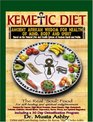 The Kemetic Diet Food For Body Mind and Soul A Holistic Health Guide Based on Ancient Egyptian Medical Teachings