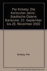 Per Kirkeby Die Karlsruher Jahre  Stadtische Galerie Karlsruhe 23 September bis 26 November 2000