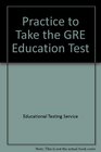 Practice to Take the GRE Education Test