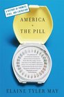 America and the Pill A History of Promise Peril and Liberation