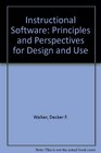 Instructional Software Principles and Perspectives for Design and Use