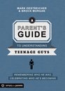 A Parent's Guide to Understanding Teenage Guys Remembering Who He Was Celebrating Who He's Becoming