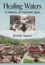 Healing Waters A History of Victorian Spas