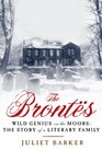 The Brontes Wild Genius on the Moors The Story of a Literary Family