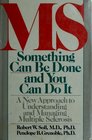 MS Something Can Be Done and You Can Do It  A New Approach to Understanding and Managing Multiple Sclerosis