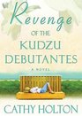 Revenge of the Kudzu Debutantes A Novel