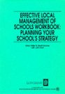 Effective Local Management of Schools Workbook Planning Your School's Strategy