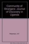 Community of Strangers A Journal of Discovery in Uganda