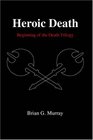 Heroic Death Beginning of the Death Trilogy